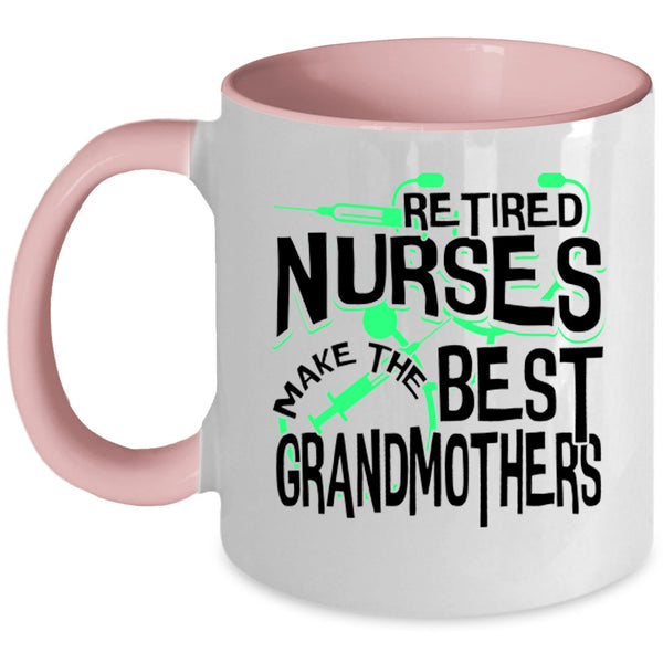 Cute Grandma Coffee Mug, Retired Nurses Make The Best Grandmothers Accent Mug