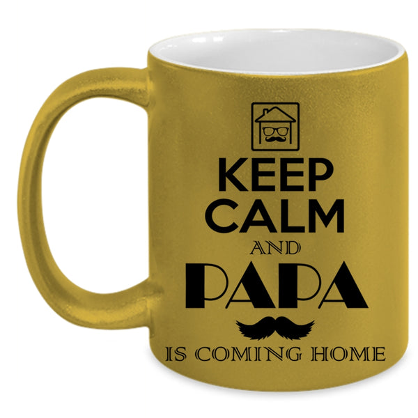 Funny Papa Coffee Mug, Keep Calm And Papa Is Coming Home Accent Mug