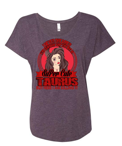 I'd Grow Up To Be A Cute Taurus T Shirt, Being A Taurus T Shirt, Cool Shirt (Ladies' Triblend Dolman Sleeve)