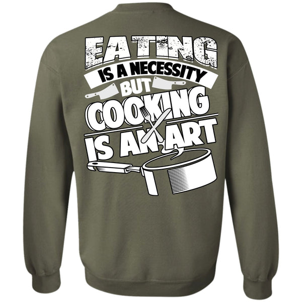 Cooking Is An Art T Shirt, I Love Cooking Sweatshirt