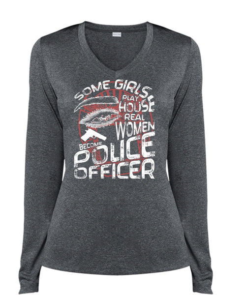 Become Police Officer T Shirt, Some Girls Play House T Shirt, Cool Shirt (Ladies LS Heather V-Neck)