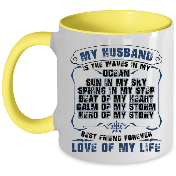 Best Friend Forever Love Of My Life Coffee Mug, My Husband Is The Waves In My Ocean Accent Mug
