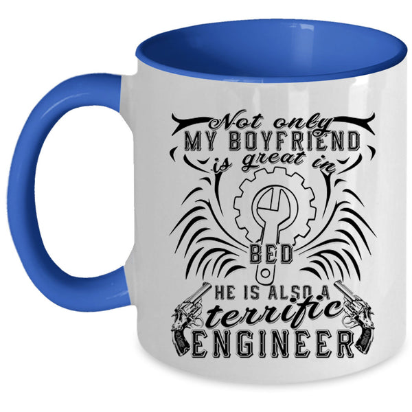 My Boyfriend Coffee Mug, He Is Also A Terrific Engineer Accent Mug
