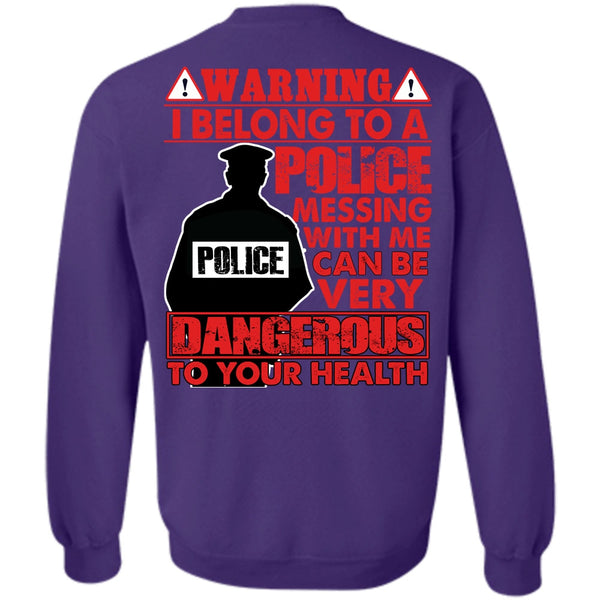 Dangerous To Your Health T Shirt, I Love Police Sweatshirt