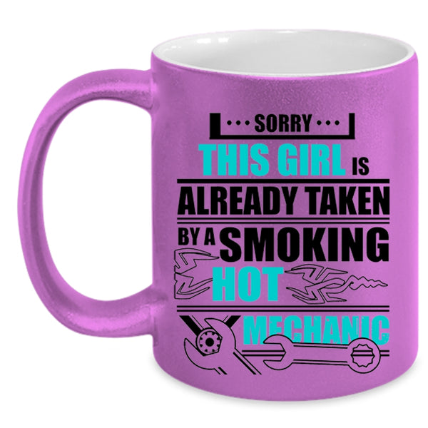 Hot Mechanics Coffee Mug, This Girl Is Already Taken By A Mechanic Accent Mug