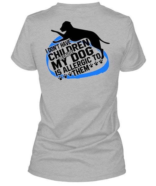 I Don't Have Children T Shirt, I Love Dog T Shirt