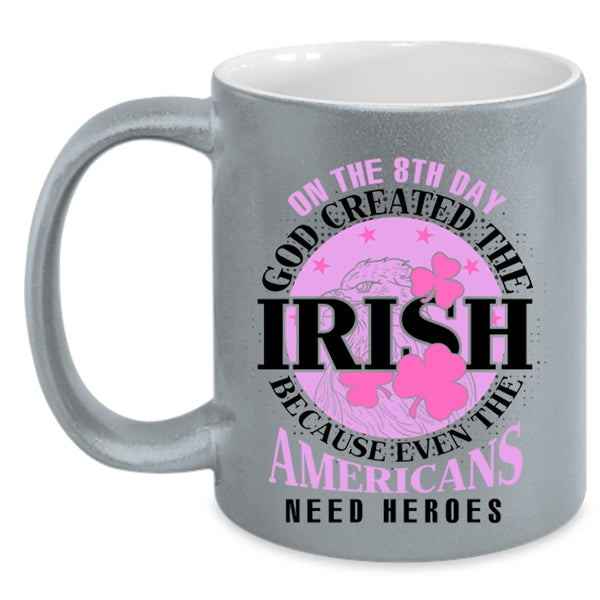 Funny Irish Coffee Mug, On The 8th Day God Created The Irish Accent Mug