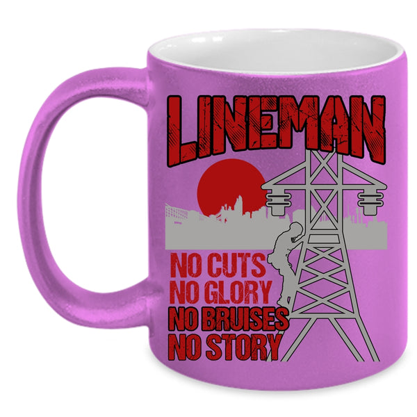 Lineman Coffee Mug, No Cuts No Glory No Bruises No Story Coffee Cup