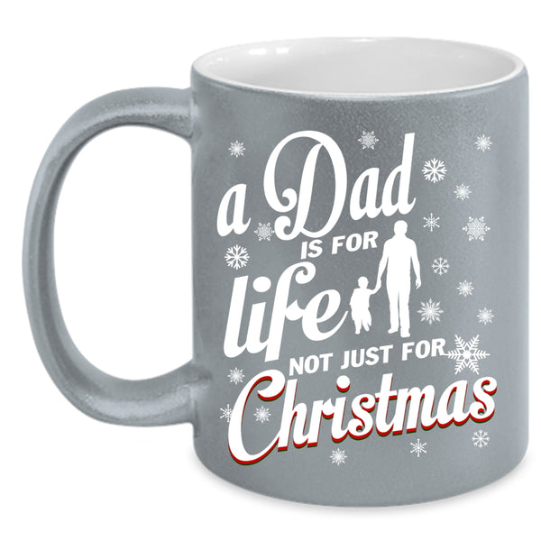 A Dad Is For Life Coffee Mug, Just For Christmas Coffee Cup