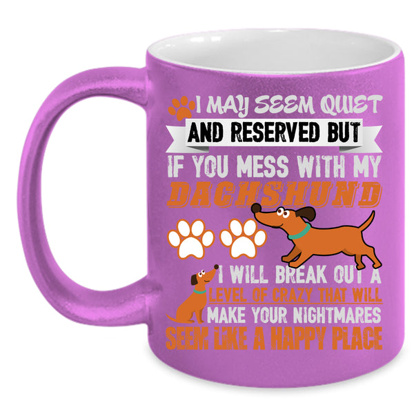 Don't Mess With My Dachshund Coffee Mug, Cute Dachshund Lover Coffee Cup