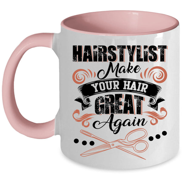 Funny Hairstylist Coffee Mug, Hairstylist Make Your Hair Great Again Accent Mug
