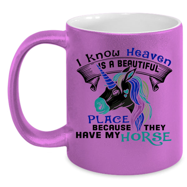 They Have My Horse Coffee Mug, I Know Heaven Is A Beautiful Place Accent Mug