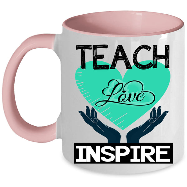 Cute Love Coffee Mug, Teach Love Inspire Accent Mug