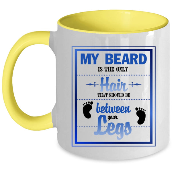 Cool Gift For Hairstylist Coffee Mug, My Beard Is The Only Hair Accent Mug