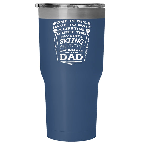 Meet Their Favorite Skiing Buddy Tumbler 30 oz Stainless Steel, Mine Calls Me Dad Travel Mug