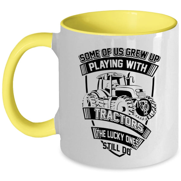 Funn Tractors Coffee Mug, Some Of Us Grew Up Playing With Tractors Accent Mug