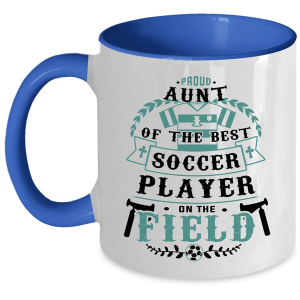 Soccer Player's Aunt Coffee Mug, Proud Aunt Of The Best Soccer Player Accent Mug