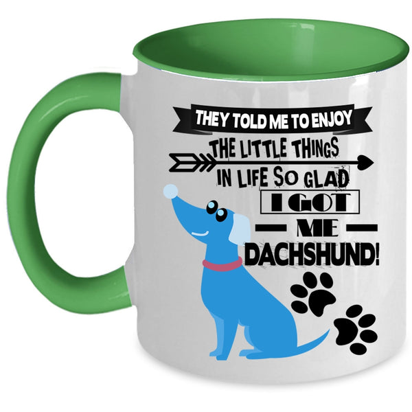 Cute Dachshund Coffee Mug, I Got My Dachshund Accent Mug