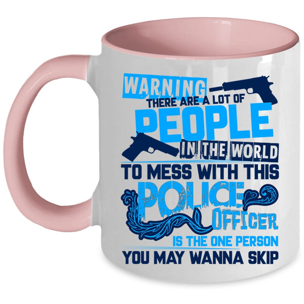 Crazy Policeman Coffee Mug, Don't Mess With This Police Officer Accent Mug