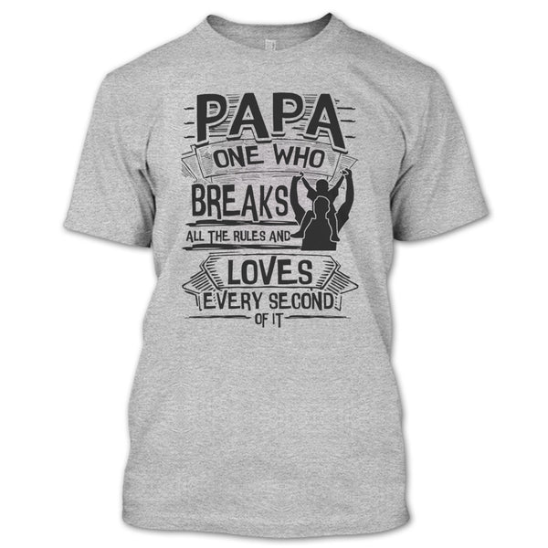 Papa One Who Breaks All The Rules T Shirt, Father's Day Gift T Shirt