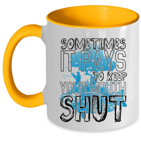 Funny Fishing Coffee Mug, Sometimes It Pays To Keep Your Mouth Accent Mug