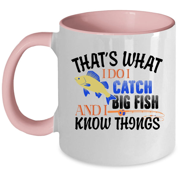 I Know Things Coffee Mug, That's What I Do I Catch Big Fish Accent Mug