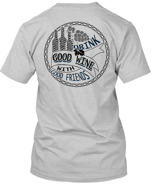 Good Drink Wine With Good Friends T Shirt, I Love Wine T Shirt