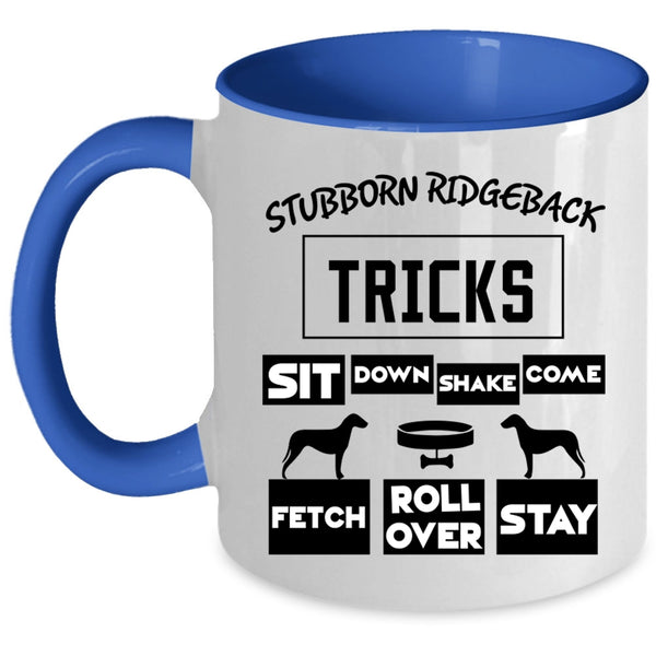 Cool Ridgeback Coffee Mug, Stubborn Ridgeback Tricks Accent Mug