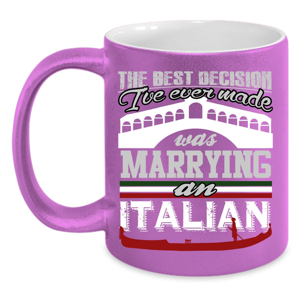 I've Ever Made Was Marrying An Italian Coffee Mug, Love Coffee Cup