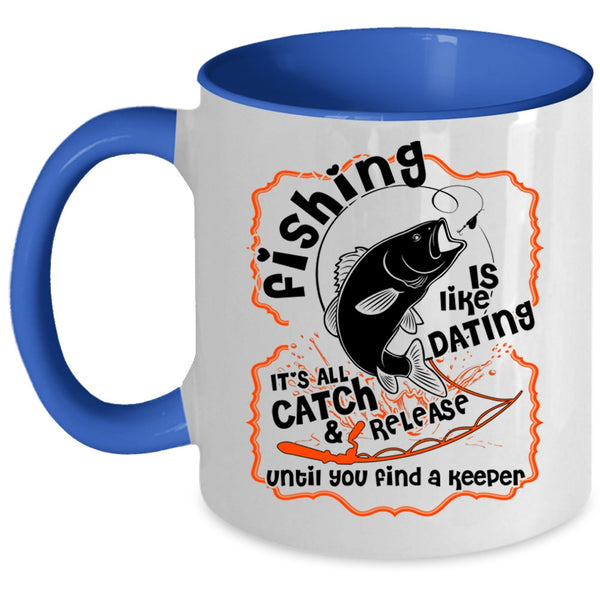 Cute Fisher Coffee Mug, Fishing Is Like Dating Accent Mug