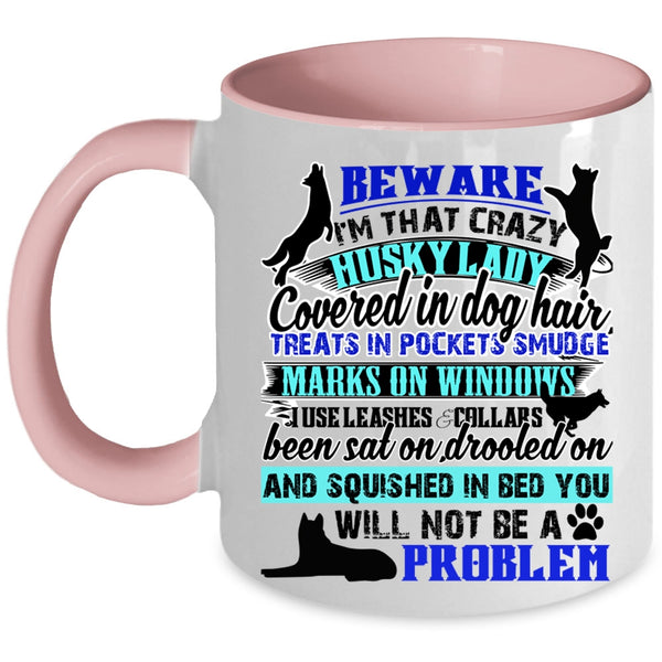 Cool Husky Lover Coffee Mug, I'm That Crazy Husky Lady Accent Mug