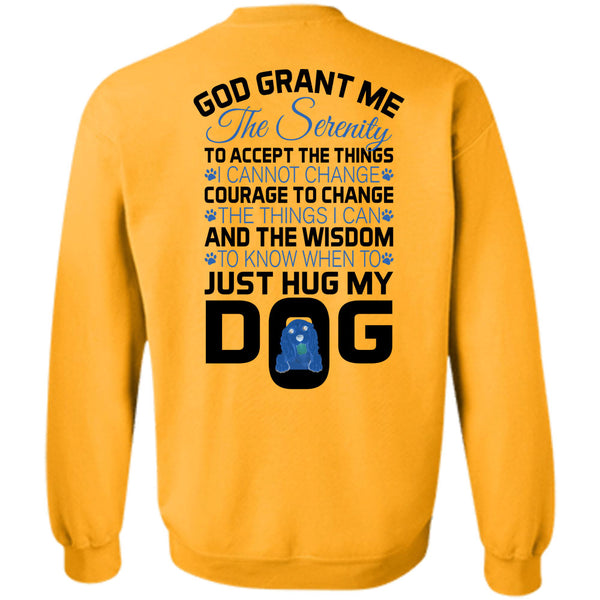 Loving T Shirt, The Wisdom To Know When To Just Hug My Dog Sweatshirt