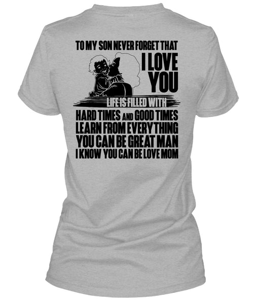 To My Son Never Forget T Shirt, You Can Be Love Mom T Shirt