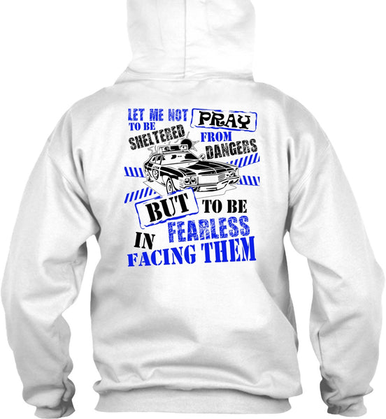 To Be Fearless In Facing Them T Shirt, I Love Police T Shirt