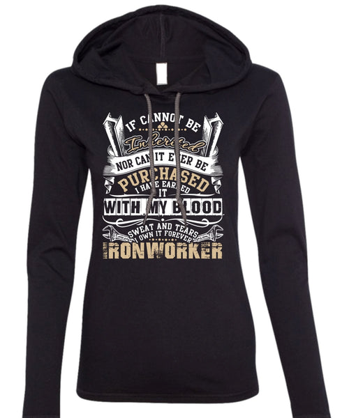 I Own It Forever Ironworker T Shirt, Sweat And Tears T Shirt (Anvil Ladies Ringspun Hooded)