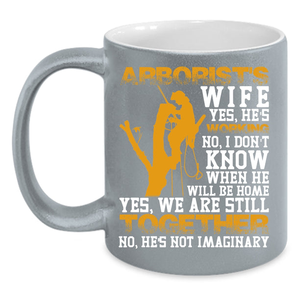 Arborist's Wife Coffee Mug, Funny Gift For My Wife Coffee Cup