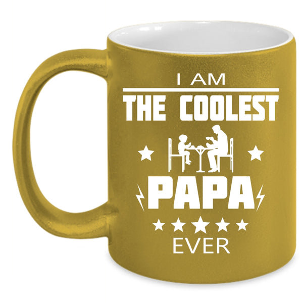 I Am The Coolest Papa Ever Coffee Mug, Best Gift For My Dad Coffee Cup