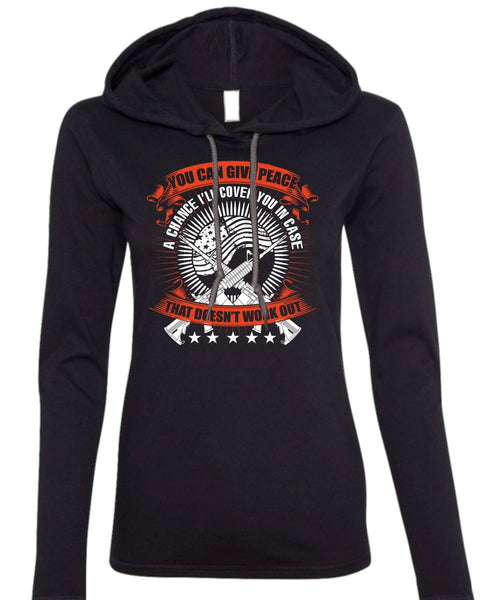 You Can Give Peace T Shirt, Being A Veteran T Shirt (Anvil Ladies Ringspun Hooded)