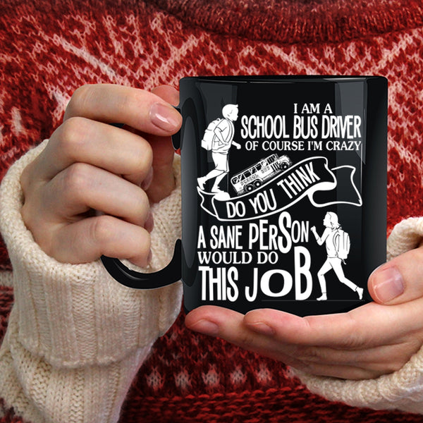 I Am A School Bus Driver Coffee Mug, Cool Job Title Coffee Cup