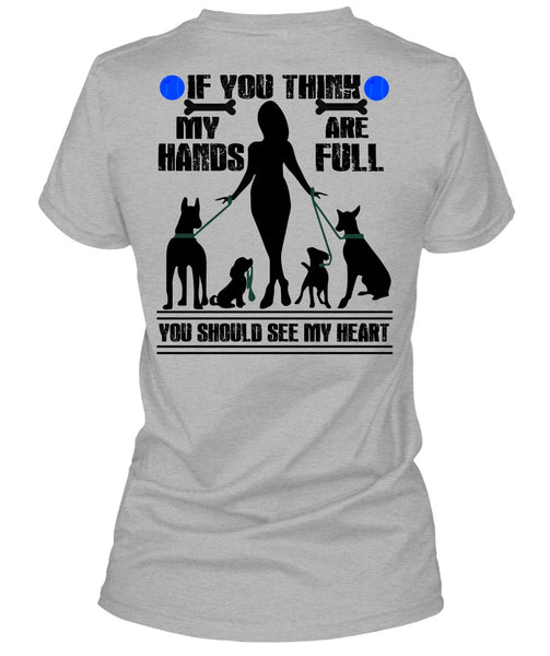 You Think My Hands Are Full T Shirt, I Love My Dog T Shirt