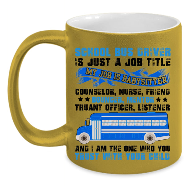 Cool Job Title Coffee Mug, School Bus Driver Is Just A Job Title Accent Mug