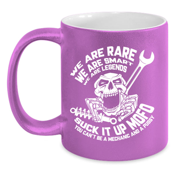 We Are Rare Coffee Mug, You Can't Be A Mechanic Coffee Cup