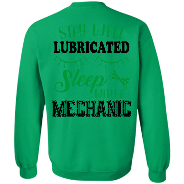 Being A Mechanic T Shirt, Stay Well Lubricated Sleep With A Mechanic Sweatshirt