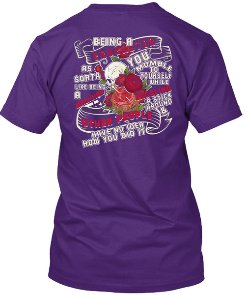 Being A Crocheter As Sorta Like Being A Magician T Shirt, You Mumble To Yourself T Shirt