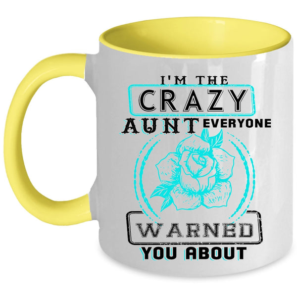 Cool Gift For Aunt Coffee Mug, I'm The Crazy Aunt Accent Mug
