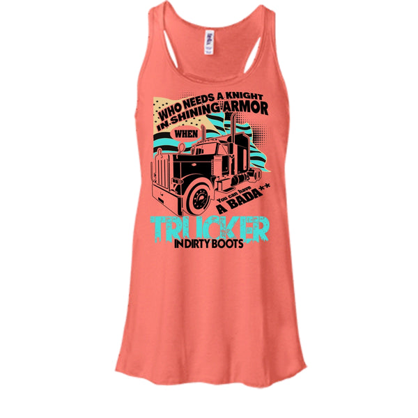 Who Needs A Knight T Shirt, I Am A Truck Driver Tank Top