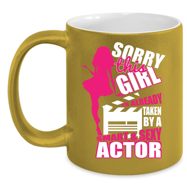 This Girl Is Already Taken By A Smart Actor Coffee Mug, Smart Actor Coffee Cup