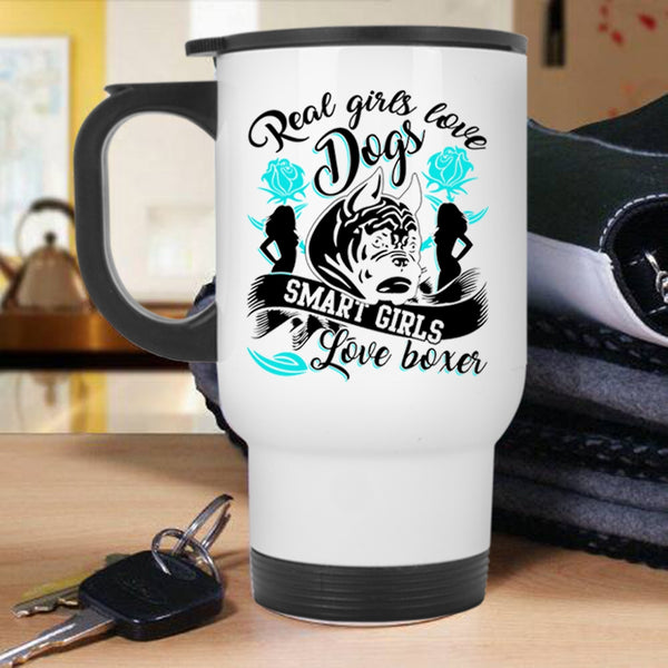 Smart Girls Love Boxer Travel Mug, Real Girls Love Dogs Mug