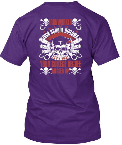 Ironworker Using A High School T Shirt, College Degree T Shirt