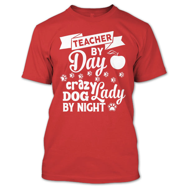 Teacher By Day T Shirt, Crazy Dog By Night T Shirt